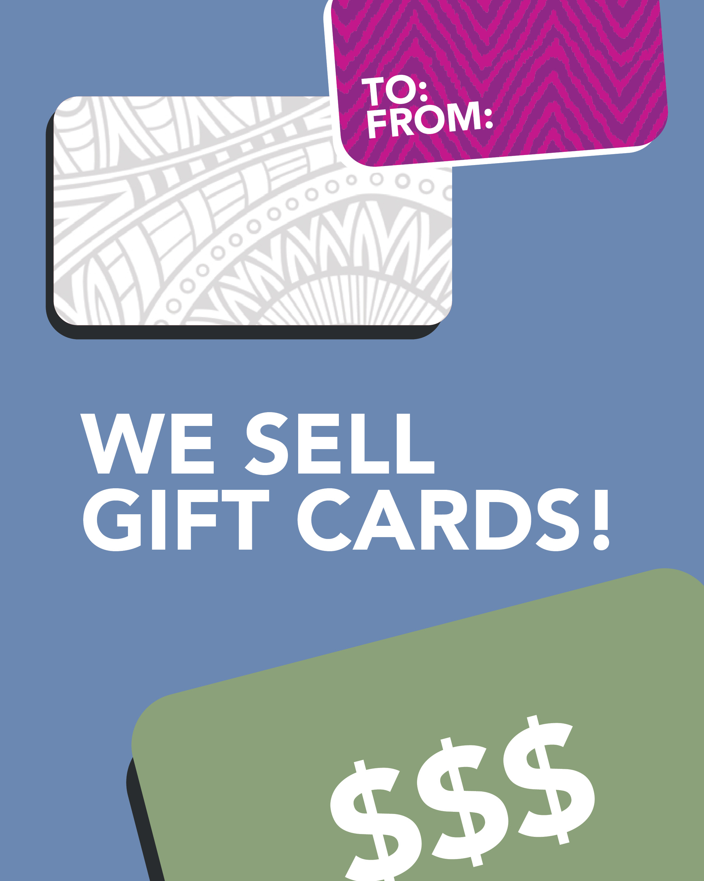 WE SELL GIFT CARDS YEAR ROUND!